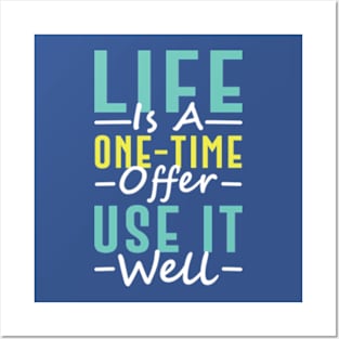 Life Is A One-Time Offer Use It Well Posters and Art